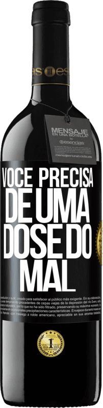 «Você precisa de uma dose do mal» Edição RED MBE Reserva