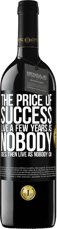 «The price of success. Live a few years as nobody does, then live as nobody can» RED Edition MBE Reserve