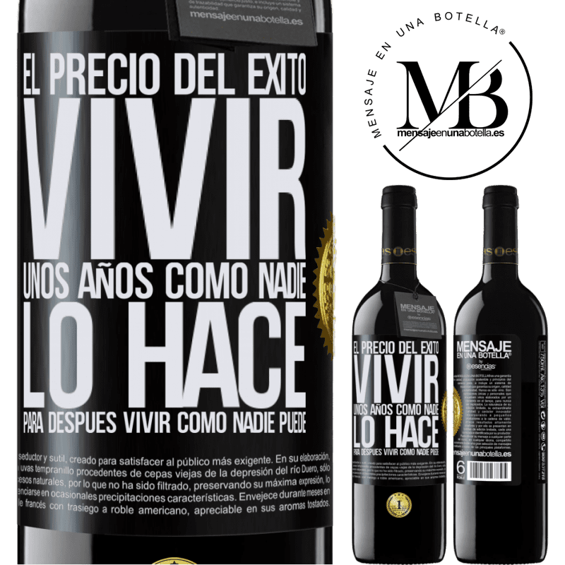 39,95 € Envío gratis | Vino Tinto Edición RED MBE Reserva El precio del éxito. Vivir unos años como nadie lo hace, para después vivir como nadie puede Etiqueta Negra. Etiqueta personalizable Reserva 12 Meses Cosecha 2016 Tempranillo