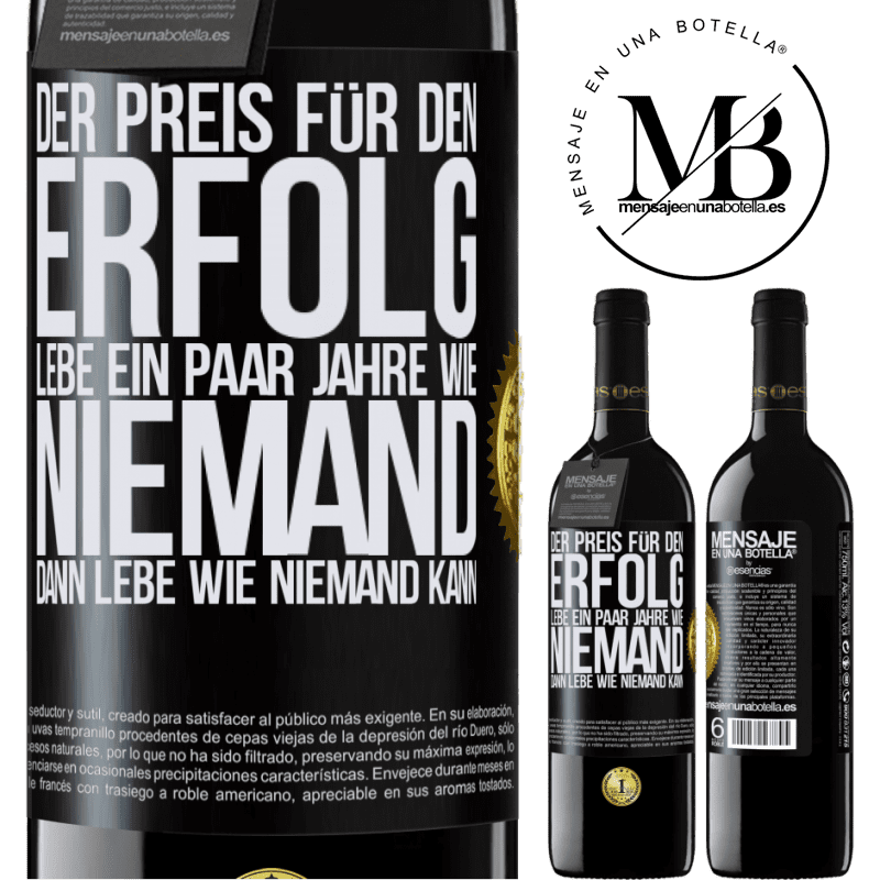 39,95 € Kostenloser Versand | Rotwein RED Ausgabe MBE Reserve Der Preis für den Erfolg: ein paar Jahre leben wie niemand anders, und dann so leben wie es eigentlich niemand kann Schwarzes Etikett. Anpassbares Etikett Reserve 12 Monate Ernte 2016 Tempranillo
