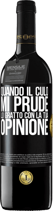 39,95 € | Vino rosso Edizione RED MBE Riserva Quando il culo mi prude, lo gratto con la tua opinione Etichetta Nera. Etichetta personalizzabile Riserva 12 Mesi Raccogliere 2015 Tempranillo