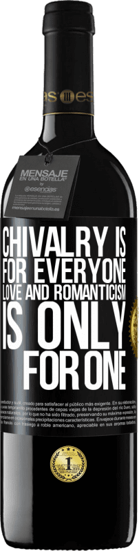 39,95 € | Red Wine RED Edition MBE Reserve Chivalry is for everyone. Love and romanticism is only for one Black Label. Customizable label Reserve 12 Months Harvest 2015 Tempranillo