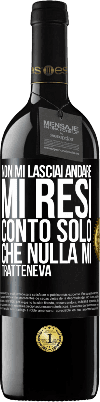 Spedizione Gratuita | Vino rosso Edizione RED MBE Riserva Non mi lasciai andare, mi resi conto solo che nulla mi tratteneva Etichetta Nera. Etichetta personalizzabile Riserva 12 Mesi Raccogliere 2014 Tempranillo