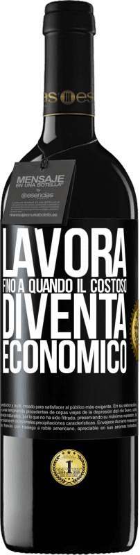 39,95 € Spedizione Gratuita | Vino rosso Edizione RED MBE Riserva Lavora fino a quando il costoso diventa economico Etichetta Nera. Etichetta personalizzabile Riserva 12 Mesi Raccogliere 2016 Tempranillo