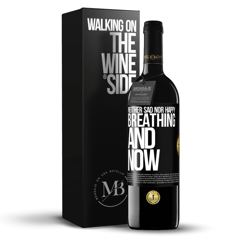 39,95 € Free Shipping | Red Wine RED Edition MBE Reserve Neither sad nor happy. Breathing and now Black Label. Customizable label Reserve 12 Months Harvest 2014 Tempranillo