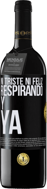 39,95 € Envío gratis | Vino Tinto Edición RED MBE Reserva Ni triste ni feliz. Respirando y ya Etiqueta Negra. Etiqueta personalizable Reserva 12 Meses Cosecha 2016 Tempranillo