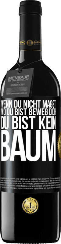 «Wenn du nicht magst, wo du bist, beweg dich, du bist kein Baum» RED Ausgabe MBE Reserve