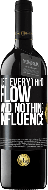 39,95 € | Red Wine RED Edition MBE Reserve Let everything flow and nothing influence Black Label. Customizable label Reserve 12 Months Harvest 2015 Tempranillo