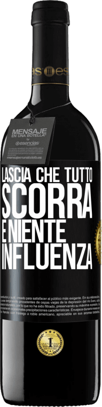 39,95 € | Vino rosso Edizione RED MBE Riserva Lascia che tutto scorra e niente influenza Etichetta Nera. Etichetta personalizzabile Riserva 12 Mesi Raccogliere 2016 Tempranillo