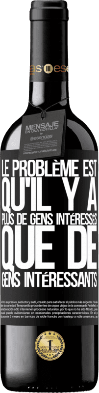 «Le problème est qu'il y a plus de gens intéressés que de gens intéressants» Édition RED MBE Réserve