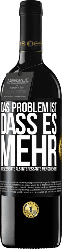 Kostenloser Versand | Rotwein RED Ausgabe MBE Reserve Das Problem ist, dass es mehr interessierte als interessante Menschen gibt Schwarzes Etikett. Anpassbares Etikett Reserve 12 Monate Ernte 2014 Tempranillo