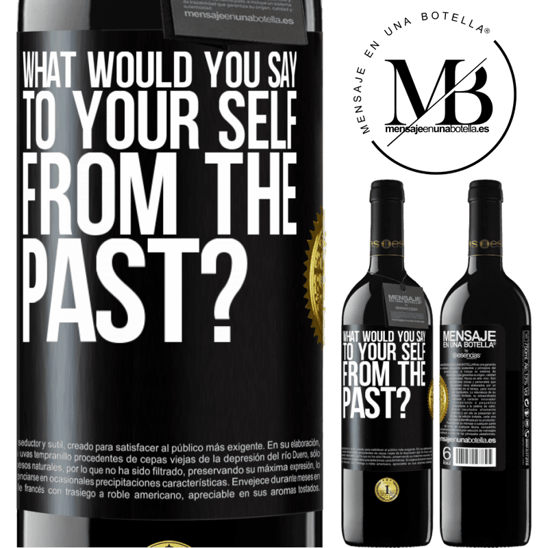24,95 € Free Shipping | Red Wine RED Edition Crianza 6 Months what would you say to your self from the past? Black Label. Customizable label Aging in oak barrels 6 Months Harvest 2019 Tempranillo
