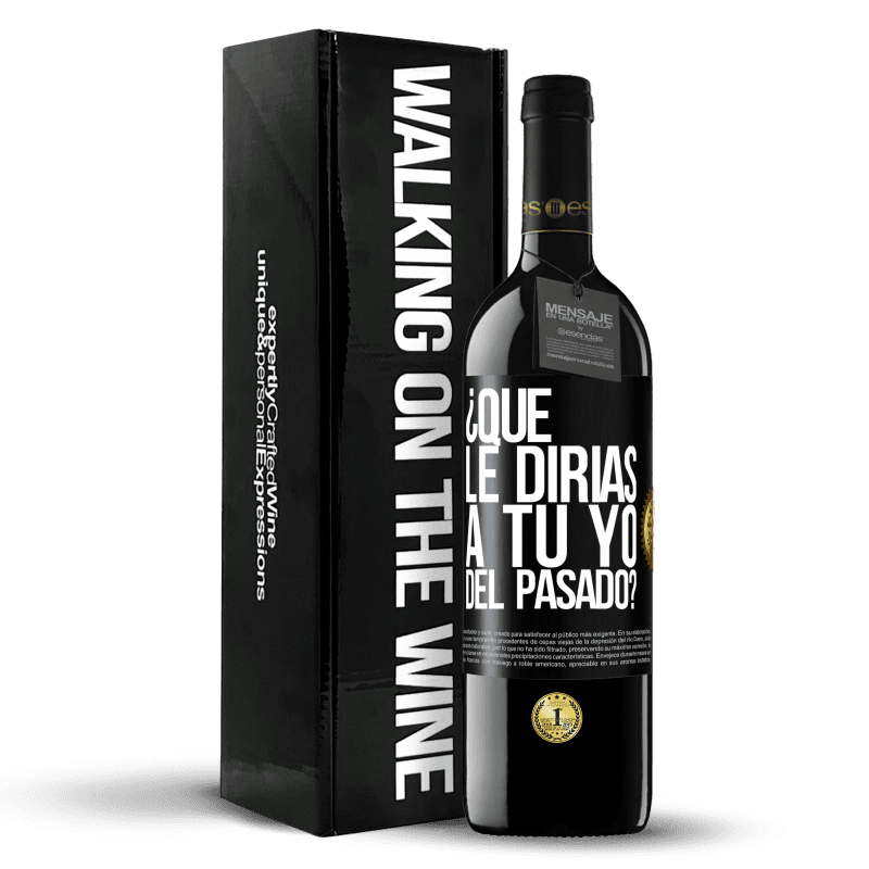 39,95 € Envío gratis | Vino Tinto Edición RED MBE Reserva ¿Qué le dirías a tu yo del pasado? Etiqueta Negra. Etiqueta personalizable Reserva 12 Meses Cosecha 2016 Tempranillo