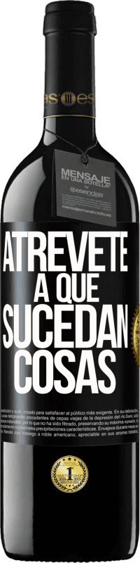 39,95 € Envío gratis | Vino Tinto Edición RED MBE Reserva Atrévete a que sucedan cosas Etiqueta Negra. Etiqueta personalizable Reserva 12 Meses Cosecha 2016 Tempranillo