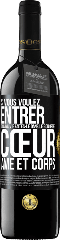 39,95 € | Vin rouge Édition RED MBE Réserve Si vous voulez entrer dans ma vie faites-le dans le bon ordre: cœur, âme et corps Étiquette Noire. Étiquette personnalisable Réserve 12 Mois Récolte 2015 Tempranillo