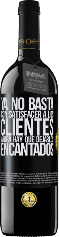 «Ya no basta con satisfacer a los clientes. Ahora hay que dejarlos encantados» Edición RED MBE Reserva