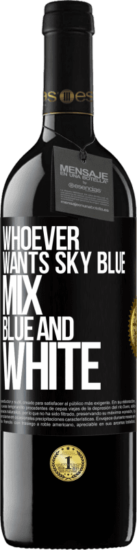 39,95 € | Red Wine RED Edition MBE Reserve Whoever wants sky blue, mix blue and white Black Label. Customizable label Reserve 12 Months Harvest 2015 Tempranillo