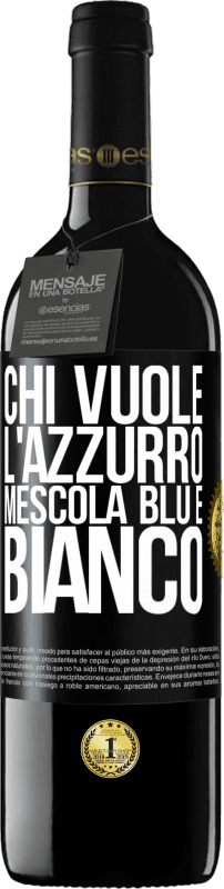39,95 € | Vino rosso Edizione RED MBE Riserva Chi vuole l'azzurro, mescola blu e bianco Etichetta Nera. Etichetta personalizzabile Riserva 12 Mesi Raccogliere 2016 Tempranillo