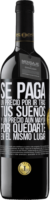 Envío gratis | Vino Tinto Edición RED MBE Reserva Se paga un precio por ir tras tus sueños, y un precio aún mayor por quedarte en el mismo lugar Etiqueta Negra. Etiqueta personalizable Reserva 12 Meses Cosecha 2014 Tempranillo