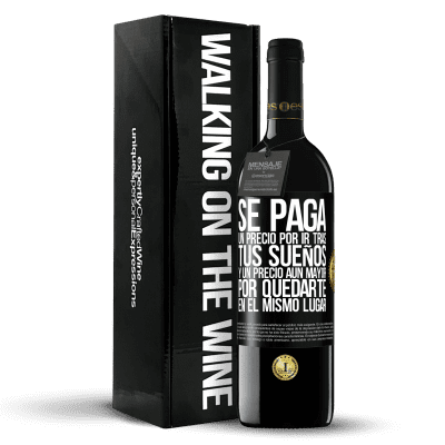 «Se paga un precio por ir tras tus sueños, y un precio aún mayor por quedarte en el mismo lugar» Edición RED MBE Reserva