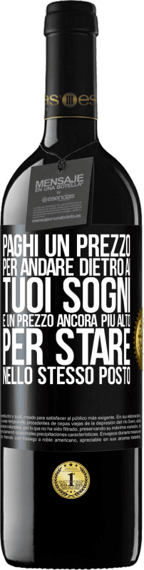 «Paghi un prezzo per andare dietro ai tuoi sogni e un prezzo ancora più alto per stare nello stesso posto» Edizione RED MBE Riserva