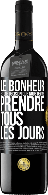 39,95 € | Vin rouge Édition RED MBE Réserve Le bonheur est une décision que nous devons prendre tous les jours Étiquette Noire. Étiquette personnalisable Réserve 12 Mois Récolte 2015 Tempranillo