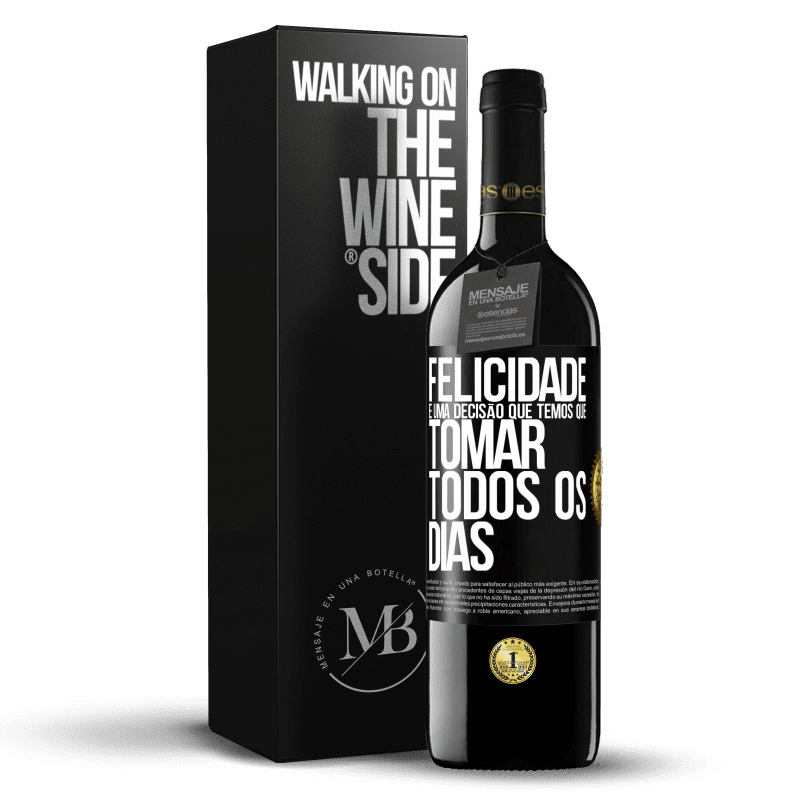 39,95 € Envio grátis | Vinho tinto Edição RED MBE Reserva Felicidade é uma decisão que temos que tomar todos os dias Etiqueta Preta. Etiqueta personalizável Reserva 12 Meses Colheita 2015 Tempranillo