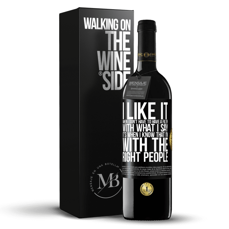 39,95 € Free Shipping | Red Wine RED Edition MBE Reserve I like it when I don't have to have a filter with what I say. It’s when I know that I’m with the right people Black Label. Customizable label Reserve 12 Months Harvest 2015 Tempranillo