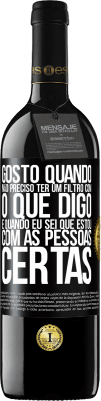 39,95 € Envio grátis | Vinho tinto Edição RED MBE Reserva Gosto quando não preciso ter um filtro com o que digo. É quando eu sei que estou com as pessoas certas Etiqueta Preta. Etiqueta personalizável Reserva 12 Meses Colheita 2016 Tempranillo