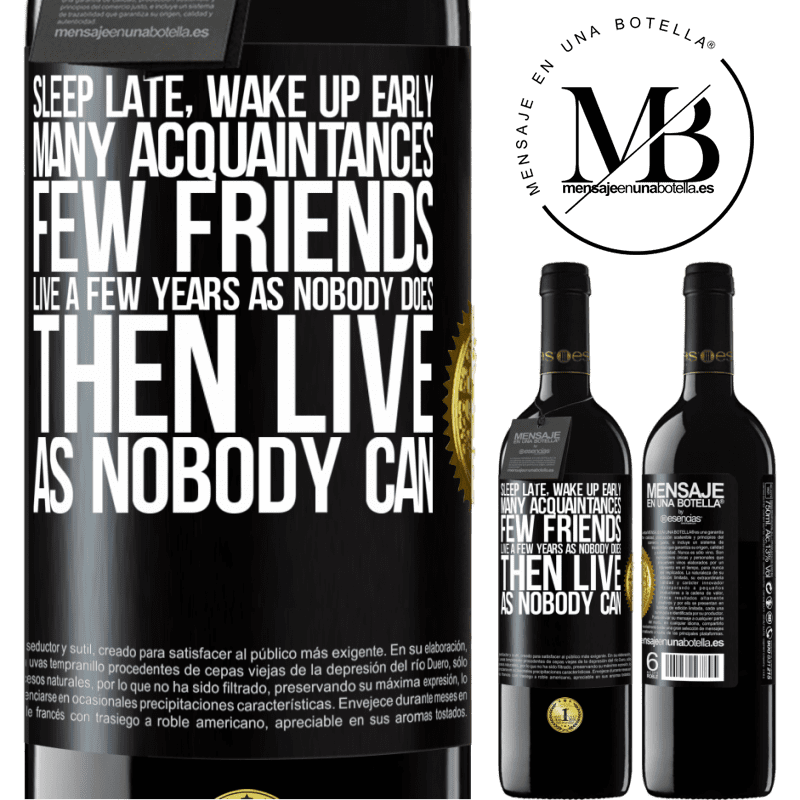24,95 € Free Shipping | Red Wine RED Edition Crianza 6 Months Sleep late, wake up early. Many acquaintances, few friends. Live a few years as nobody does, then live as nobody can Black Label. Customizable label Aging in oak barrels 6 Months Harvest 2019 Tempranillo