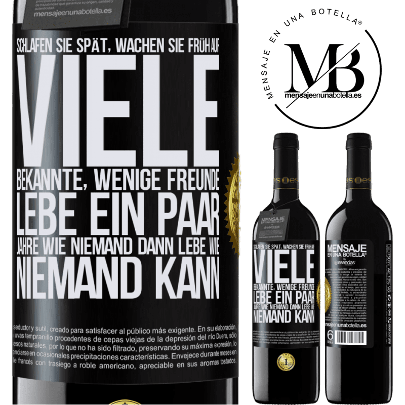 39,95 € Kostenloser Versand | Rotwein RED Ausgabe MBE Reserve Spät schlafen, früh aufwachen. Viele Bekannte, wenige Freunde- Ein paar Jahre wie niemand leben, dann so leben wie niemand es ka Schwarzes Etikett. Anpassbares Etikett Reserve 12 Monate Ernte 2015 Tempranillo