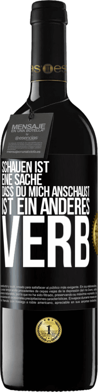 39,95 € | Rotwein RED Ausgabe MBE Reserve Schauen ist eine Sache. Dass du mich anschaust, ist ein anderes Verb Schwarzes Etikett. Anpassbares Etikett Reserve 12 Monate Ernte 2015 Tempranillo