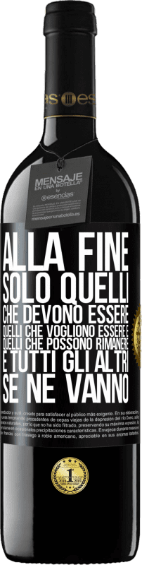 «Alla fine, solo quelli che devono essere, quelli che vogliono essere e quelli che possono rimanere. E tutti gli altri se ne» Edizione RED MBE Riserva