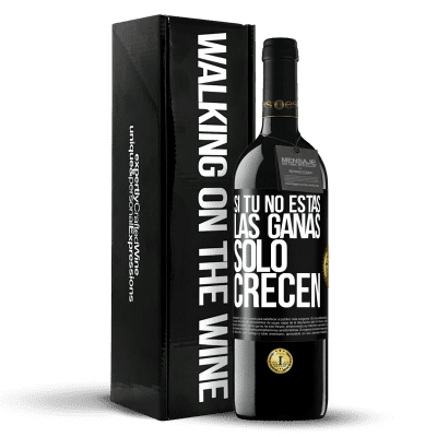 «Si tú no estás, las ganas sólo crecen» Edición RED MBE Reserva