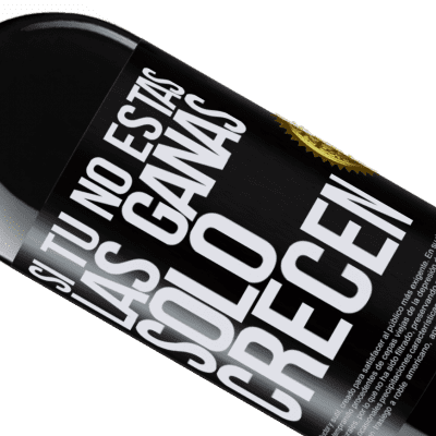 Expresiones Únicas y Personales. «Si tú no estás, las ganas sólo crecen» Edición RED MBE Reserva