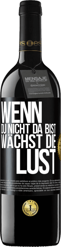 39,95 € | Rotwein RED Ausgabe MBE Reserve Wenn du nicht da bist, wächst die Lust Schwarzes Etikett. Anpassbares Etikett Reserve 12 Monate Ernte 2015 Tempranillo