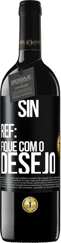 «Sin Ref: fique com o desejo» Edição RED MBE Reserva