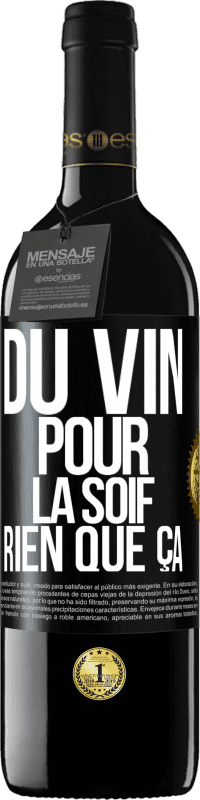 39,95 € | Vin rouge Édition RED MBE Réserve Du vin pour la soif. Rien que ça Étiquette Noire. Étiquette personnalisable Réserve 12 Mois Récolte 2014 Tempranillo