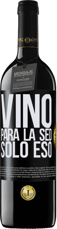 39,95 € | Vino Tinto Edición RED MBE Reserva Vino para la sed. Sólo eso Etiqueta Negra. Etiqueta personalizable Reserva 12 Meses Cosecha 2014 Tempranillo