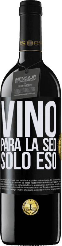 39,95 € | Vino Tinto Edición RED MBE Reserva Vino para la sed. Sólo eso Etiqueta Negra. Etiqueta personalizable Reserva 12 Meses Cosecha 2015 Tempranillo