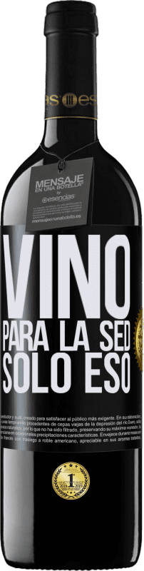 39,95 € | Vino Tinto Edición RED MBE Reserva Vino para la sed. Sólo eso Etiqueta Negra. Etiqueta personalizable Reserva 12 Meses Cosecha 2016 Tempranillo