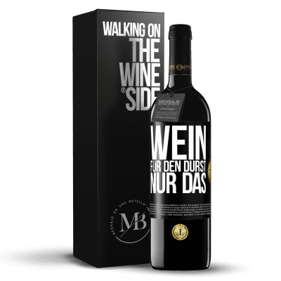 «Wein für den Durst. Nur das» RED Ausgabe MBE Reserve