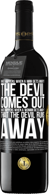 39,95 € Free Shipping | Red Wine RED Edition MBE Reserve what happens when a man gets angry? The devil comes out. What happens when a woman gets angry? That the devil runs away Black Label. Customizable label Reserve 12 Months Harvest 2014 Tempranillo