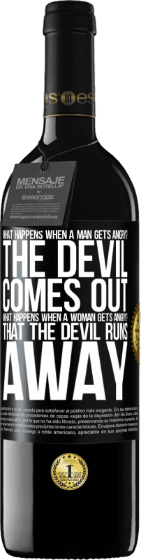 39,95 € | Red Wine RED Edition MBE Reserve what happens when a man gets angry? The devil comes out. What happens when a woman gets angry? That the devil runs away Black Label. Customizable label Reserve 12 Months Harvest 2015 Tempranillo