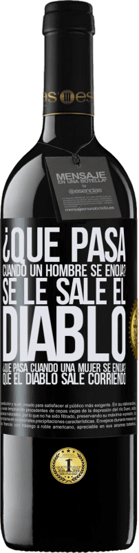 39,95 € | Vino Tinto Edición RED MBE Reserva ¿Qué pasa cuando un hombre se enoja? Se le sale el diablo. ¿Qué pasa cuando una mujer se enoja? Que el diablo sale corriendo Etiqueta Negra. Etiqueta personalizable Reserva 12 Meses Cosecha 2015 Tempranillo