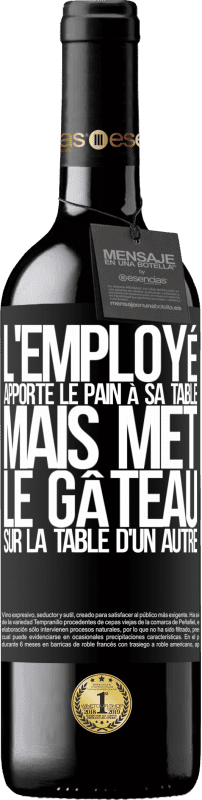 39,95 € | Vin rouge Édition RED MBE Réserve L'employé apporte le pain à sa table, mais met le gâteau sur la table d'un autre Étiquette Noire. Étiquette personnalisable Réserve 12 Mois Récolte 2015 Tempranillo