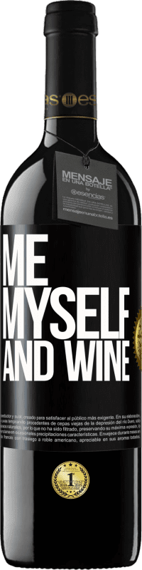 39,95 € | Vino Tinto Edición RED MBE Reserva Me, myself and wine Etiqueta Negra. Etiqueta personalizable Reserva 12 Meses Cosecha 2016 Tempranillo