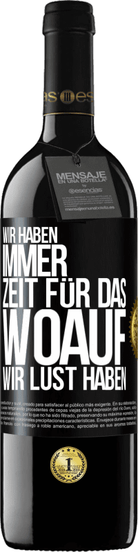 39,95 € Kostenloser Versand | Rotwein RED Ausgabe MBE Reserve Wir haben immer Zeit für das, woauf wir Lust haben Schwarzes Etikett. Anpassbares Etikett Reserve 12 Monate Ernte 2015 Tempranillo