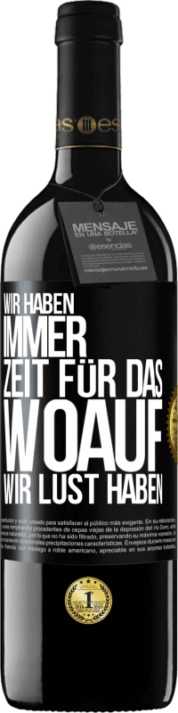 39,95 € Kostenloser Versand | Rotwein RED Ausgabe MBE Reserve Wir haben immer Zeit für das, woauf wir Lust haben Schwarzes Etikett. Anpassbares Etikett Reserve 12 Monate Ernte 2016 Tempranillo