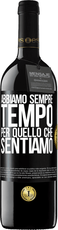 39,95 € | Vino rosso Edizione RED MBE Riserva Abbiamo sempre tempo per quello che sentiamo Etichetta Nera. Etichetta personalizzabile Riserva 12 Mesi Raccogliere 2015 Tempranillo